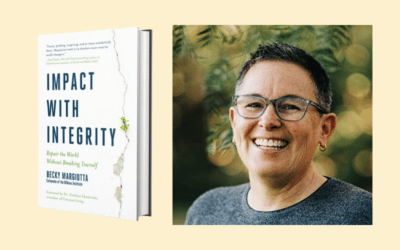 Repair the World Without Breaking Yourself: A conversation with Becky Margiotta, author of Impact with Integrity
