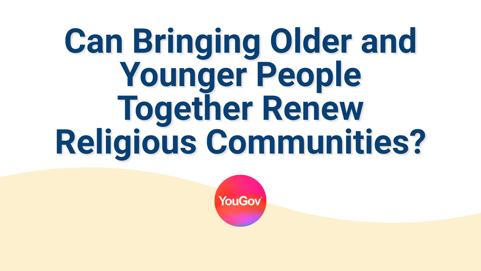 Text reading "Can Bringing Older and Younger People Together Renew Religious communities?
