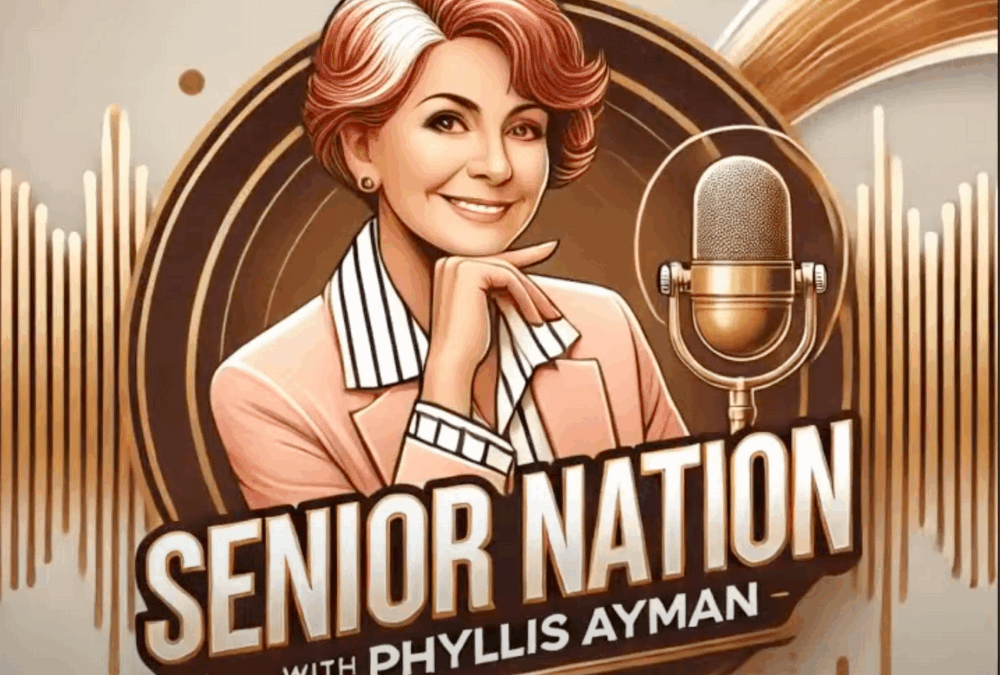 Senior Nation with Phyllis Ayman with guest Carly Roman-Woo