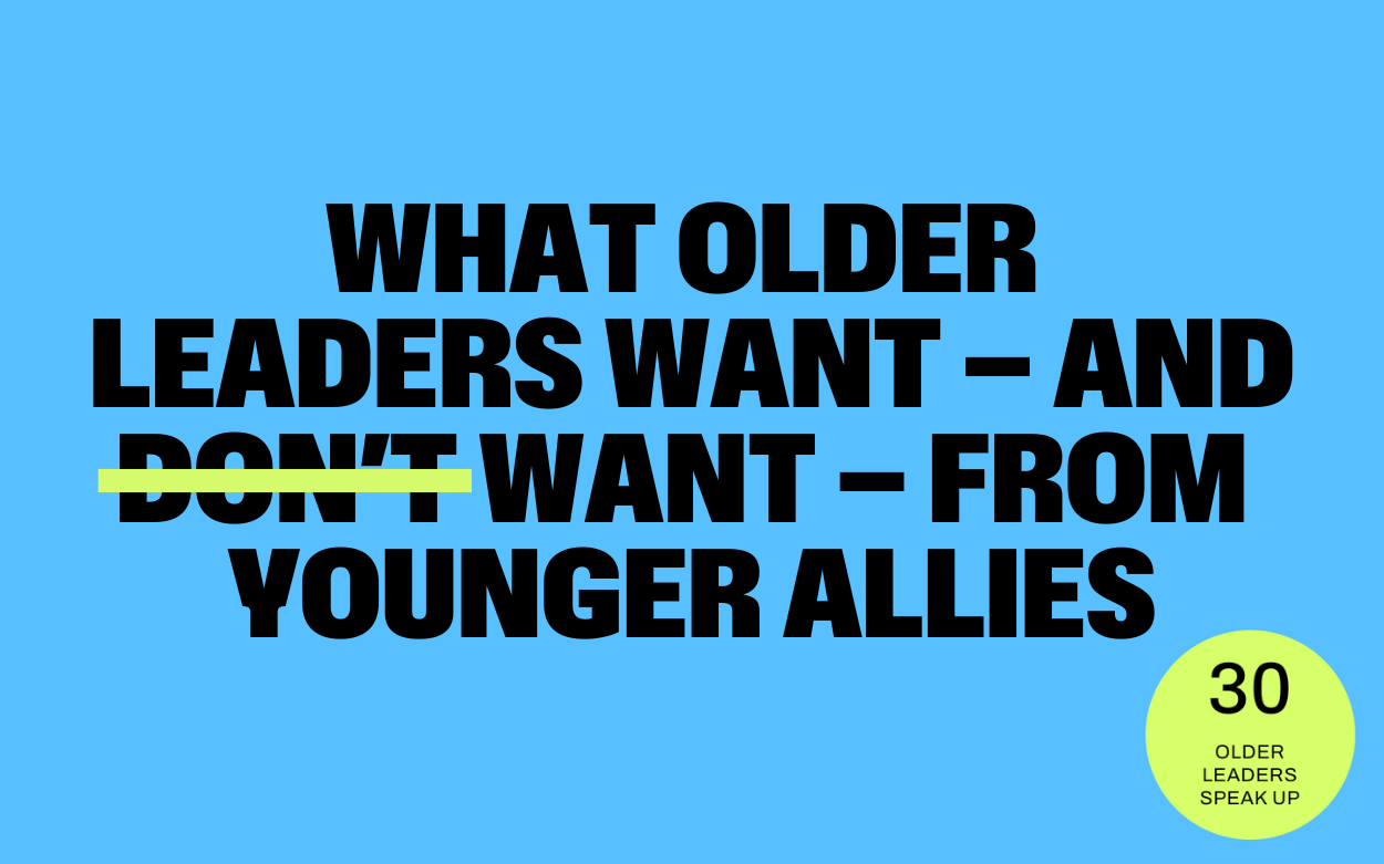 What Older Leaders Want and Don't Want from Younger Allies