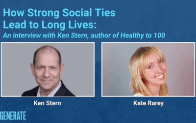 Event Recording: How Strong Social Ties Lead to Long Lives: An interview with Ken Stern, author of Healthy to 100