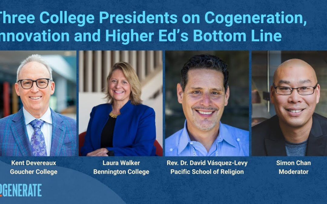 Three College Presidents on Cogeneration, Innovation and Higher Ed’s Bottom Line