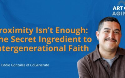 Proximity Isn’t Enough: The Secret Ingredient to Intergenerational Faith
