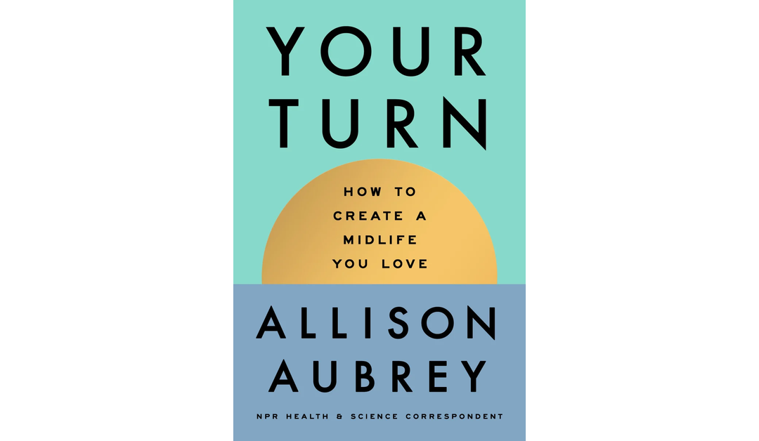 “Do you hate being middle-aged?” NPR’s Allison Aubrey wants to change that